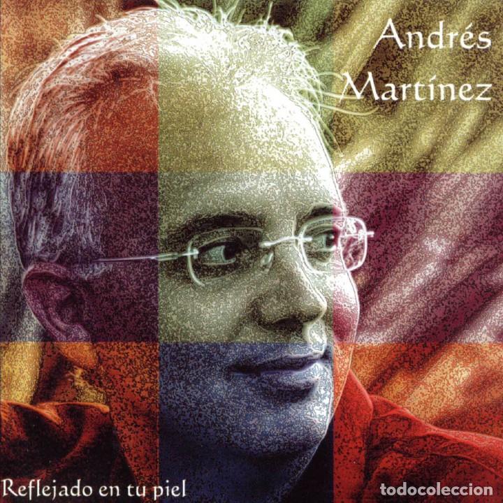CDs de m&uacute;sica: ANDR&Eacute;S MART&Iacute;NEZ - REFLEJADO EN TU PIEL - Foto 1