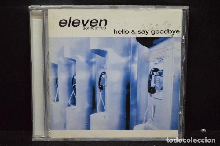 CDs de m&uacute;sica: Eleven Sometimes &lrm;- Hello & Say Goodbye - CD - Foto 1