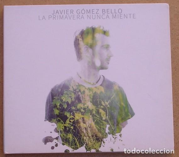 Music CDs: JAVIER GOMEZ BELLO - LA PRMAVERA NUNCA MIENTE (CD) 2016 - 8 TEMAS