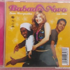 CDs de Música: BABADO NOVO - SEM-VERGONHA AO VIVO (UNIVERSAL MUSIC, 2003) ED. BRASIL, RARO // FORRÓ AXÉ SAMBA BOSSA. Lote 169658036