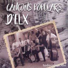 CDs de Música: CANÇONS POPULARS D'ELX - CD (2018) - FOLK VALENCIÀ. BAIX VINALOPÓ - ELX / ELCHE - ALACANT / ALICANTE. Lote 293424683