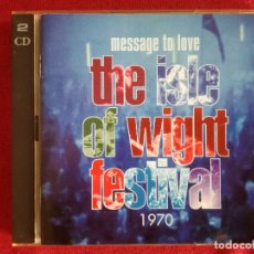 CDs de Música: THE ISLE OF WIGHT FESTIVAL 1970 MESSAGE TO LOVE 2 X CD -JIMI HENDRIX DOORS WHO TASTE MILES DAVIS. Lote 177248083