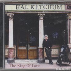 CDs de Música: HAL KETCHUM - THE KING OF LOVE / CD ALBUM DEL 2003 / MUY BUEN ESTADO RF.-6191
