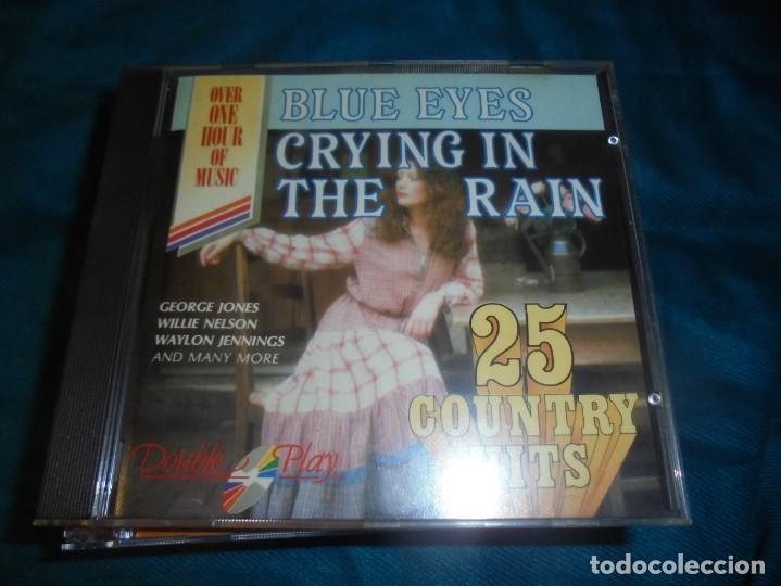 Music CDs: BLUE EYES CRYING IN THE RAIN. 25 COUNTRY HITS. CD. (#)