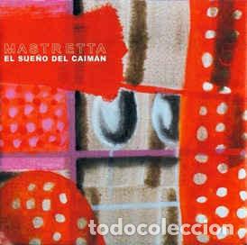 CDs de m&uacute;sica: Mastretta - El Sue&ntilde;o Del Caim&aacute;n (CD, Album) - Foto 1