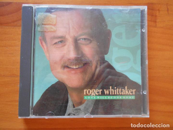CDs de m&uacute;sica: CD ROGER WHITTAKER - LOVE WILL BE OUR HOME (I7) - Foto 1