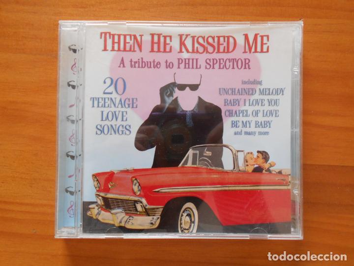 CDs de Musique: CD THEN HE KISSED ME - A TRIBUTE TO PHIL SPECTOR (N4)