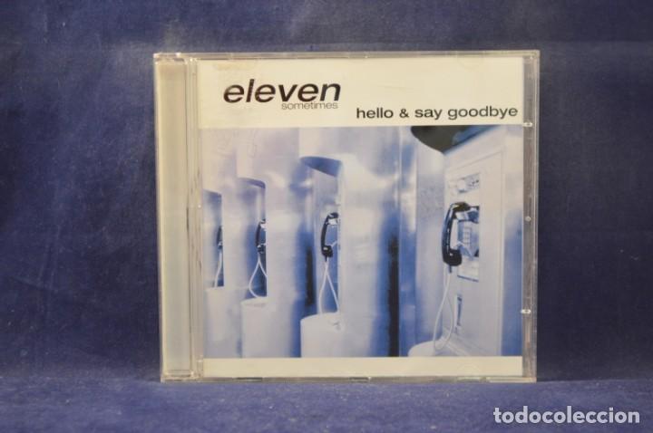 CDs de m&uacute;sica: ELEVEN SOMETIMES &lrm;- HELLO & SAY GOODBYE - CD - Foto 1