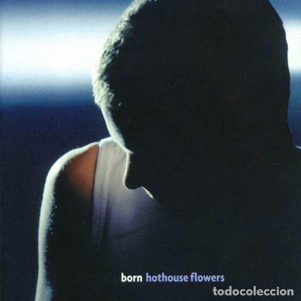 CDs de m&uacute;sica: Hothouse Flowers - Born - Foto 1