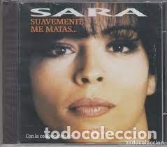 CDs de m&uacute;sica: Sara - Suavemente me matas - Foto 1