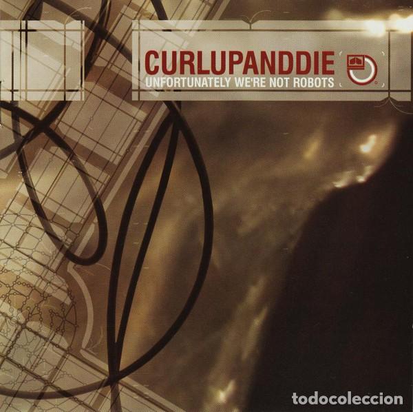 CDs de m&uacute;sica: Curlupanddie - Unfortunately Were Not Robots - CD Hardcore - Foto 1