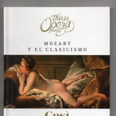 CDs de Música: COSI FAN TUTTE, W.A. MOZART. COLECCIÓN THIS IS OPERA. LIBRO + 2 CD, MOZART Y EL CLASICISMO