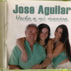 CDs de Música: JOSE AGUILAR - HECHO A MI MANERA CD. Lote 262540885
