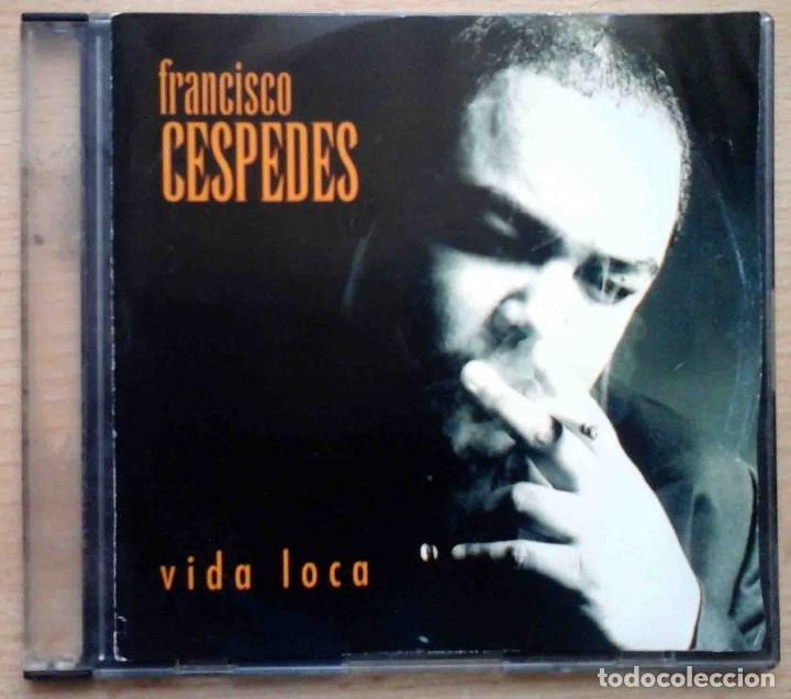 CDs de m&uacute;sica: CD: Francisco C&eacute;spedes. Vida loca. 11 Temas. - Foto 1