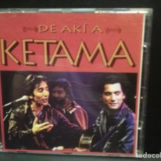 CDs de Música: KETAMA - DE AKI A KETAMA (CD, MERCURY RECORDS 1995) PEPETO. Lote 274820183