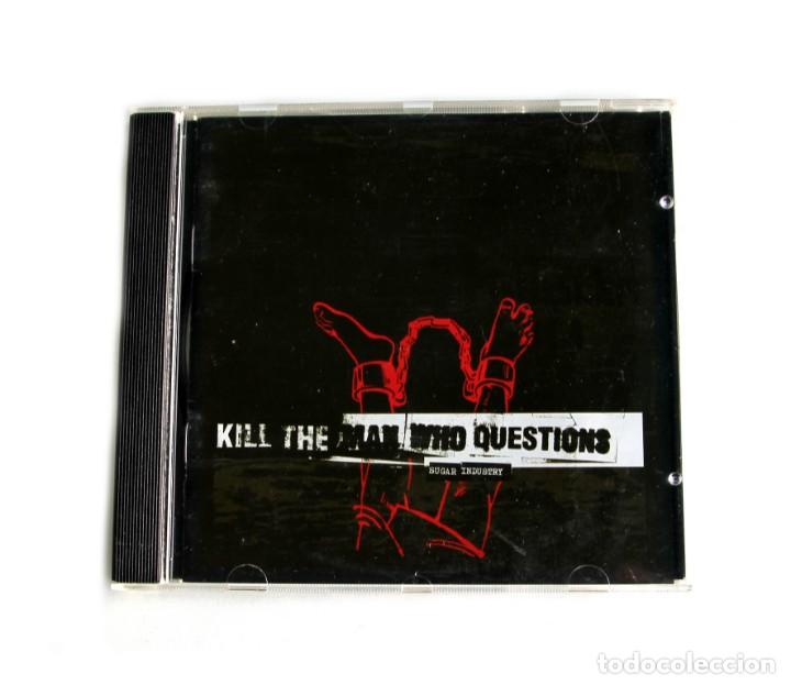 CDs de M&uacute;sica: Kill The Man Who Questions - Sugar Industry