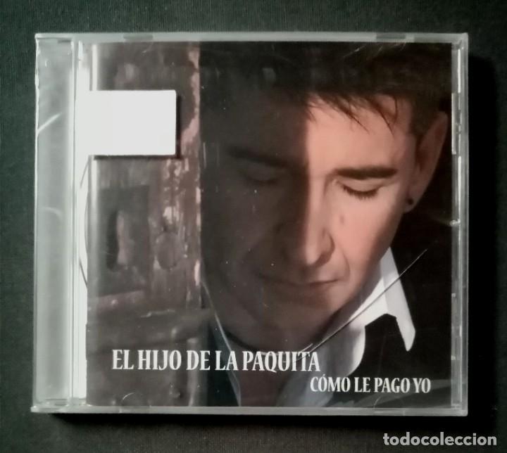 Music CDs: EL HIJO DE LA PAQUITA - Como Le Pago Yo - CD 2010 - SONY (Nuevo / Precintado)