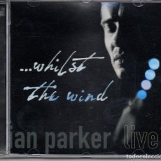 CDs de Música: IAN PARKER (5) – ...WHILST THE WIND-2005- ( NUEVO +PRECINTADO ). Lote 255526755