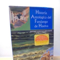 CDs de Música: HISTORIA ANTOLOGIA DEL FANDANGO DE HUELVA. ANTONIO GONZALEZ MERCHARTE. DEDICADO AUTOR. 12 CD NUEVOS