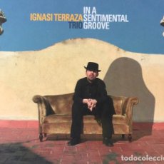 CDs de Música: IGNASI TERRAZA TRIO -IN A SENTIMENTAL GROOVE CD DIGIPACK 2005 1ª EDICION -MUY RARO. Lote 302566338