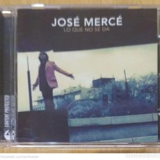 CDs de Música: JOSE MERCE (LO QUE NO SE DA) CD 2006. Lote 312721173