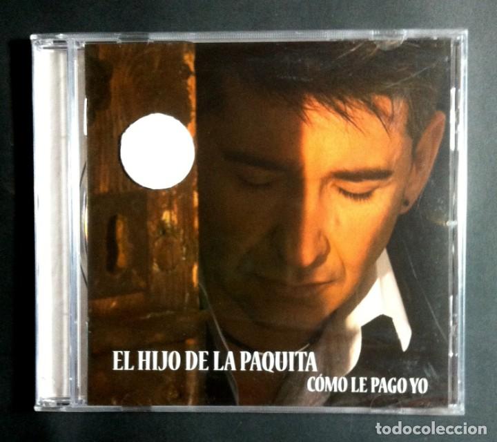 Music CDs: EL HIJO DE LA PAQUITA - C&oacute;mo Le Pago Yo - CD 2010 - SONY (Nuevo / Precintado)