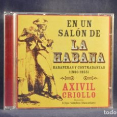 CDs de Música: AXIVIL CRIOLLO - EN UN SALÓN DE LA HABANA: HABANERAS Y CONTRADANZAS (1830-1855) - CD