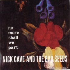 CDs de Musique: NICK CAVE AND THE BAD SEEDS - NO MORE SHALL WE PART CD 2001 RARA EDICION ESPAÑOLA. Lote 350264424