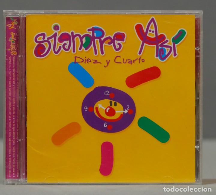 CDs de m&uacute;sica: CD. Siempre As&iacute; &ndash; Diez Y Cuarto - Foto 1