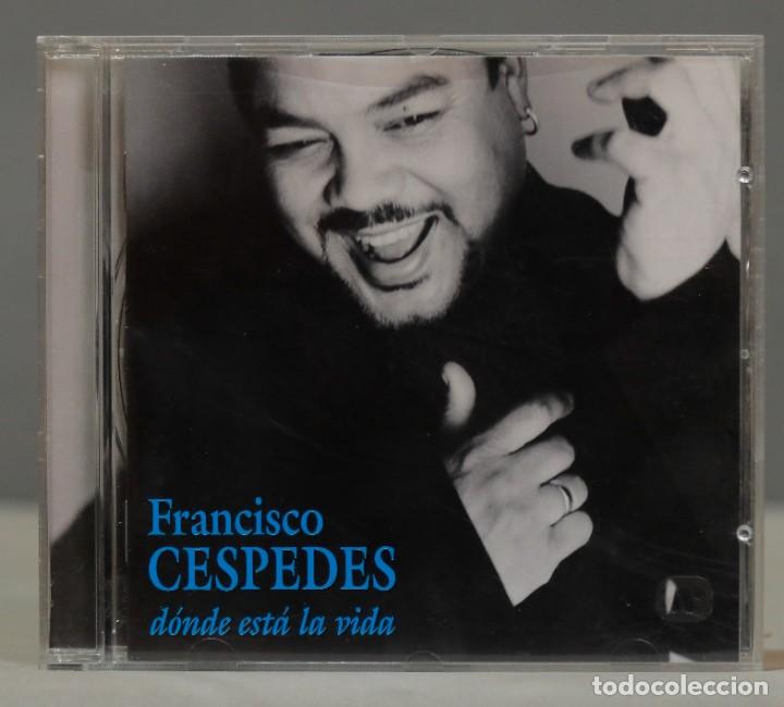 CDs de m&uacute;sica: CD. Francisco C&eacute;spedes &ndash; D&oacute;nde Est&aacute; La Vida - Foto 1