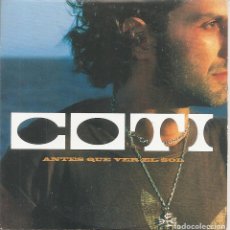 CDs de Música: COTI - ANTES QUE VER EL SOL (CDSINGLE CARTON PROMO, UNIVERSAL 2002). Lote 363748505