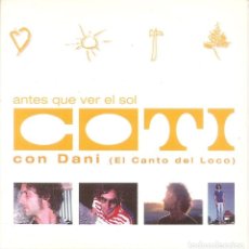 CDs de Música: COTI - ANTES QUE VER EL SOL (CON DANI, EL CANTO DEL LOCO) (CDSINGLE CARTON PROMO, UNIVERSAL 2002). Lote 363748580
