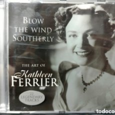 CDs de Música: KATHLEEN FERRIER - BLOW THE WIND SOUTHERLY THE ART OF KATHLEEN FERRIER (CD, COMP). Lote 366268871