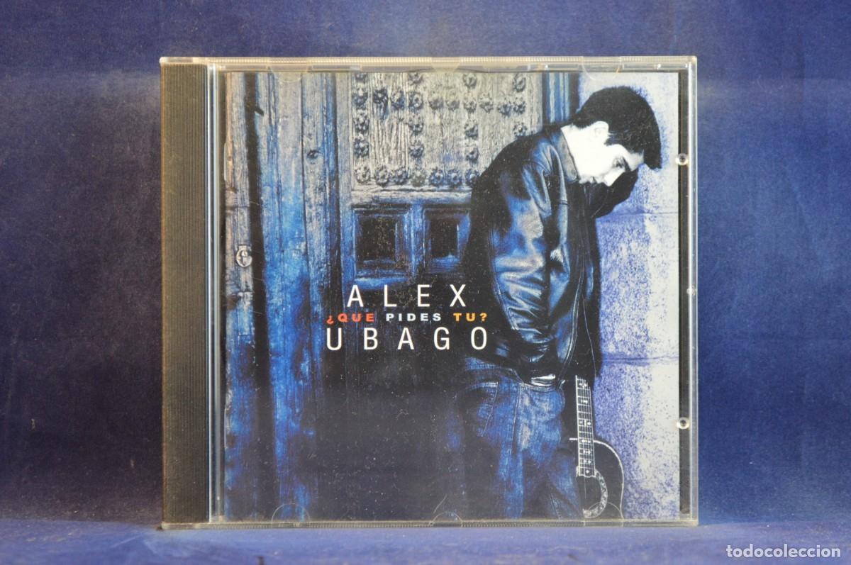 CDs de m&uacute;sica: ALEX UBAGO - &iquest;QU&Eacute; PIDES T&Uacute;? - CD - Foto 1