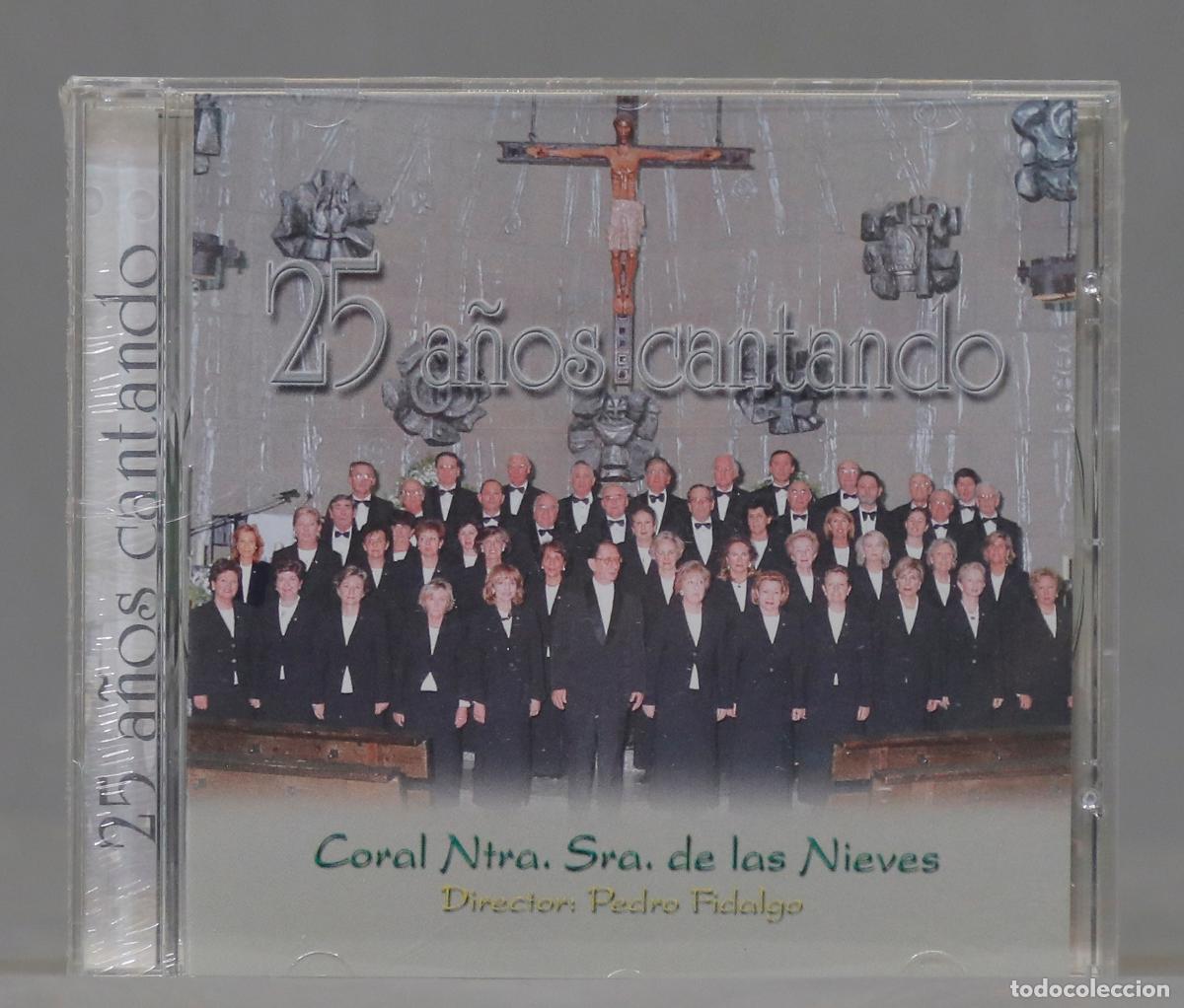CDs de m&uacute;sica: CD. 25 A&Ntilde;OS CANTANDO. CORAL NUESTRA SE&Ntilde;ORA DE LAS NIEVES. FIDALGO. PRECINTADO