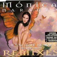 CDs de Música: MÓNICA NARANJO - IF YOU LEAVE ME NOW / REMIXES - CD ALBUM - 11 TRACKS - SONY MUSIC - AÑO 2000. Lote 401211729