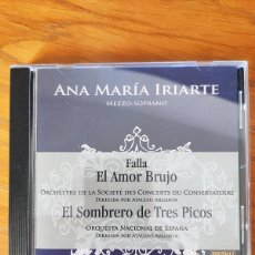 CDs de Música: ANA MARIA IRIARTE / FALLA EL SOMBRERO DE TRES PICOS EL AMOR BRUJO. Lote 401510089