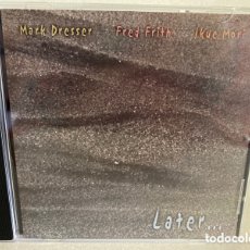 CDs de Música: MARK DRESSER, FRED FRITH, IKUE MORI - LATER ... (CD, ALBUM). Lote 402177409