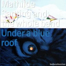 CDs de Música: MATHILDE SANTING AND THE WHOLE BAND - UNDER BLUE ROOF - CD ALBUM - 12 TRACKS - SONY / COLUMBIA 1994