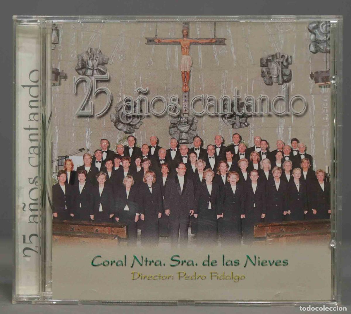 CD di Musica: CD. 25 A&Ntilde;OS CANTANDO. CORAL NUESTRA SE&Ntilde;ORA DE LAS NIEVES. FIDALGO