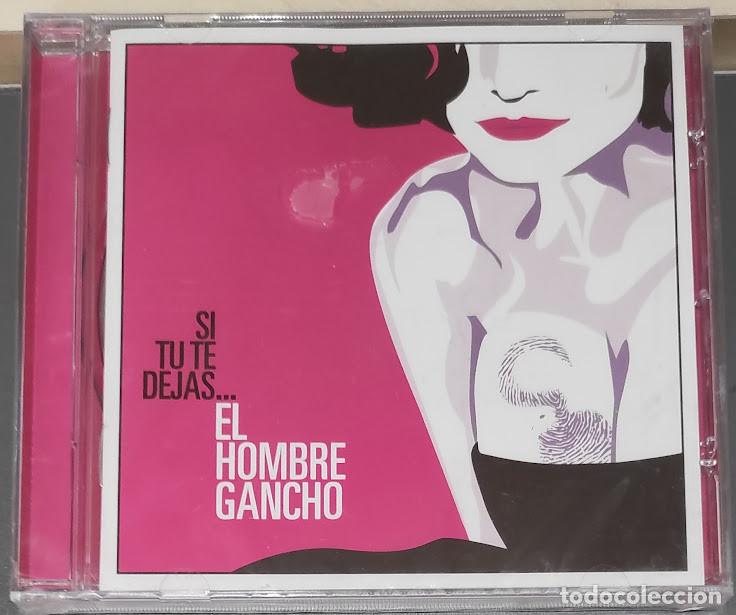 CDs de M&uacute;sica: El Hombre Gancho-Si Tu Te Dejas...- CD 2005. Nuevo, precintado.