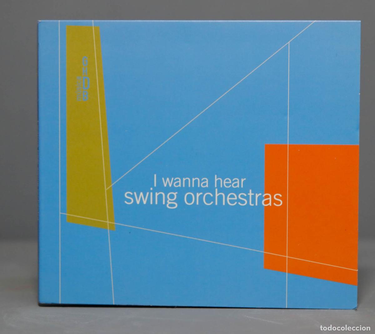 CDs de Musique: CD. I WANNA HEAR SWING ORCHESTRAS