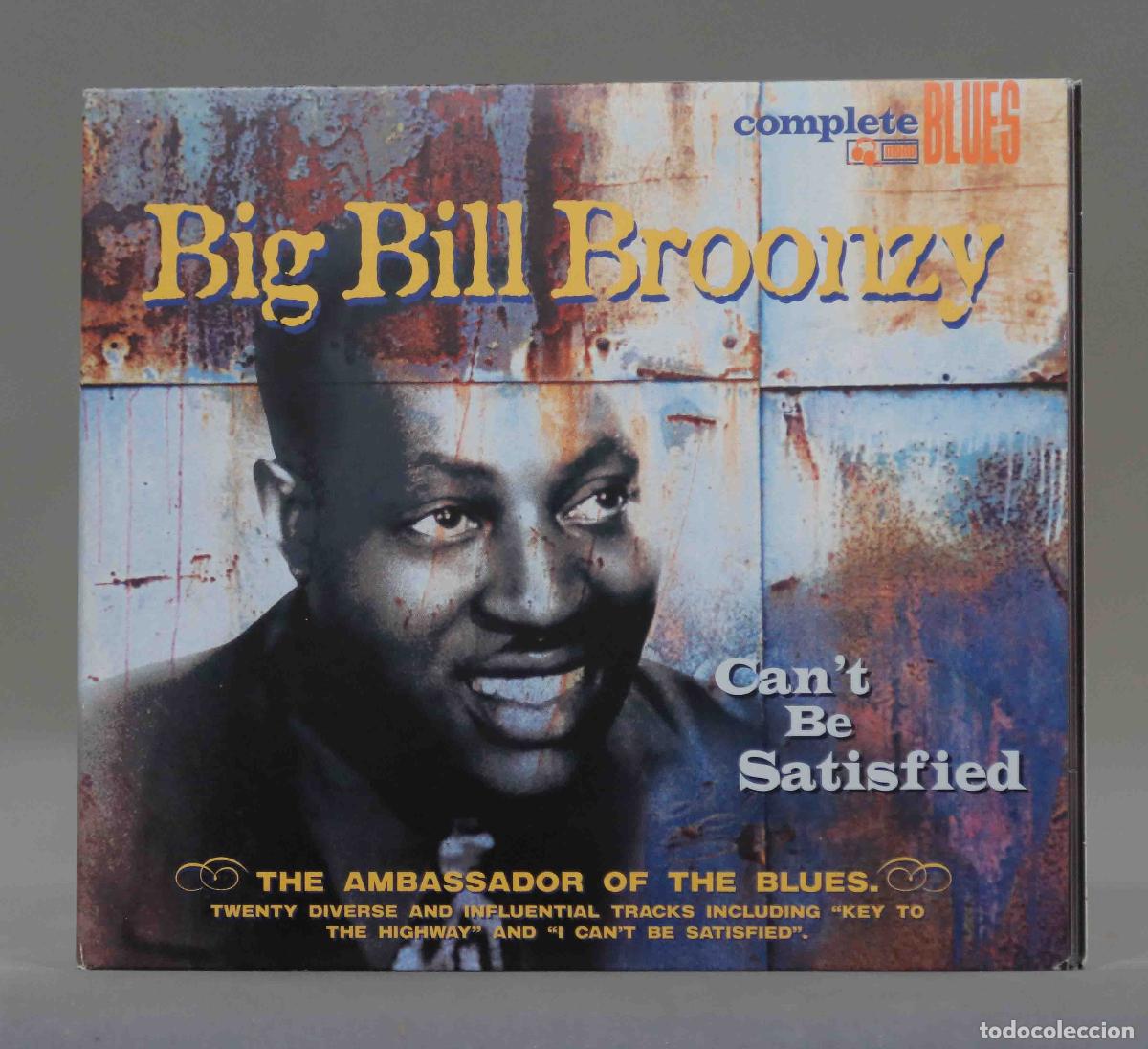 CDs de m&uacute;sica: CD. Big Bill Broonzy &ndash; Can&acute;t Be Satisfied