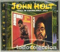 CDs de m&uacute;sica: CD ** JOHN HOLT ** STILL IN CHAINS / HOLT... PLUS ** COVER/ MINT ** CD/ MINT - Foto 1