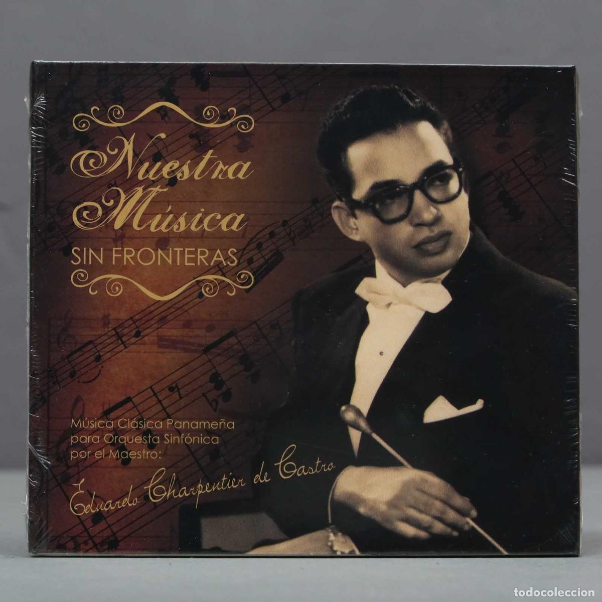 CDs de Musique: CD. CHARPENTIER EDUARDO DE CASTRO DR. NUESTRA MUSICA SIN FRONTERAS .PRECINTADO