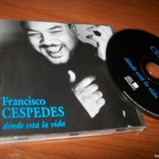 CDs de Música: FRANCISCO CESPEDES - DONDE ESTA LA VIDA..CD DE 2000 - WARNER MUSIC - 10 TEMAS CON LIBRETO