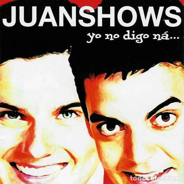 CDs de m&uacute;sica: Juanshows &ndash; Yo No Digo Na-SPAIN-2004-CD - Foto 1