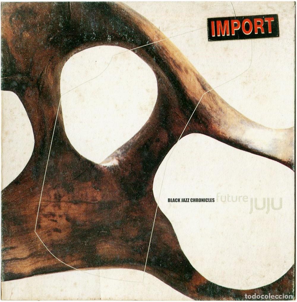 CDs de Musique: Black Jazz Chronicles - Future JuJu - CD UK 1998 - Nuphonic NUX121CD