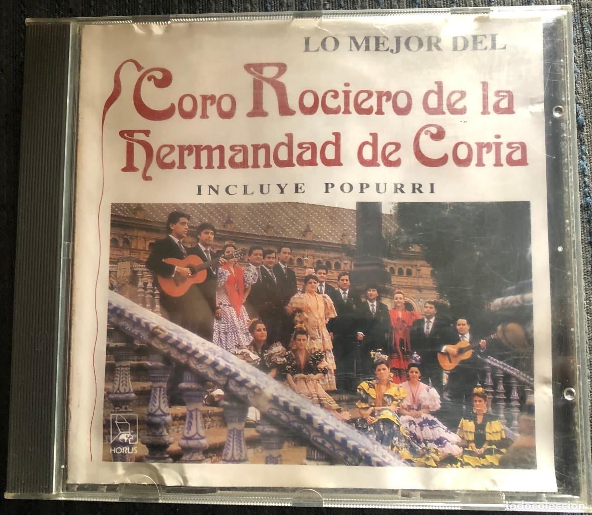CD de M&uacute;sica: 'Lo mejor del Coro Rociero de la Hermandad de Coria'. &Eacute;xitos. 1992. Horus. 10 temas. Buen estado.