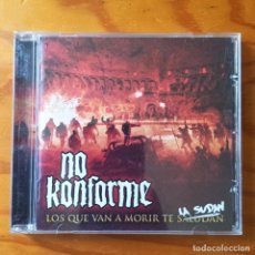 CDs de Música: NO KONFORME, LOS QUE VAN A MORIR TE LA SUDAN. CD